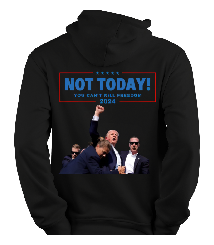 Trump Not Today, Hoodie