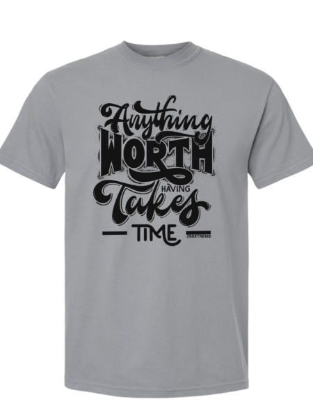 Anything Worth Having Takes Time