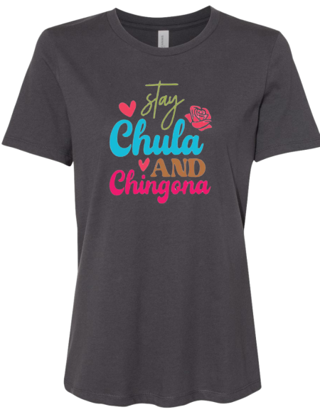 Stay Chula And Chingona