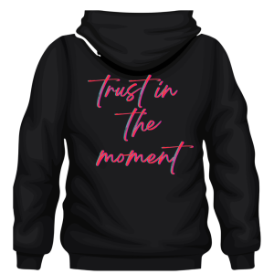 Hoodie Trust In The Moment