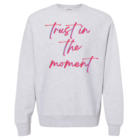 Sweatshirt Trust In The Moment