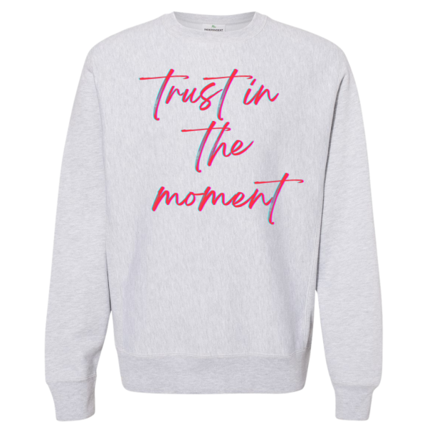 Sweatshirt Trust In The Moment