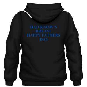Hoodie Dad Know's Breast Happy Fathers Day