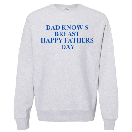 Sweatshirt Dad Know's Breast Happy Fathers Day