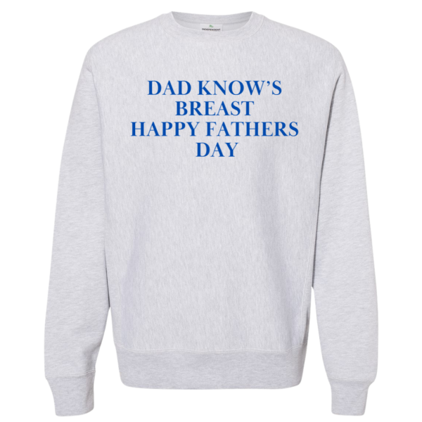 Sweatshirt Dad Know's Breast Happy Fathers Day