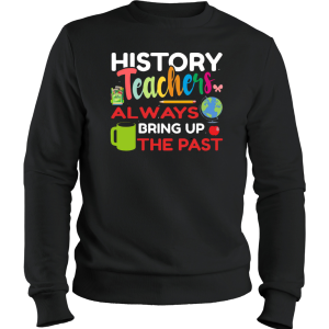 Sweatshirt History Teachers