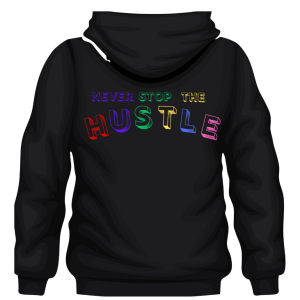 Hoodie Never Stop The Hustle