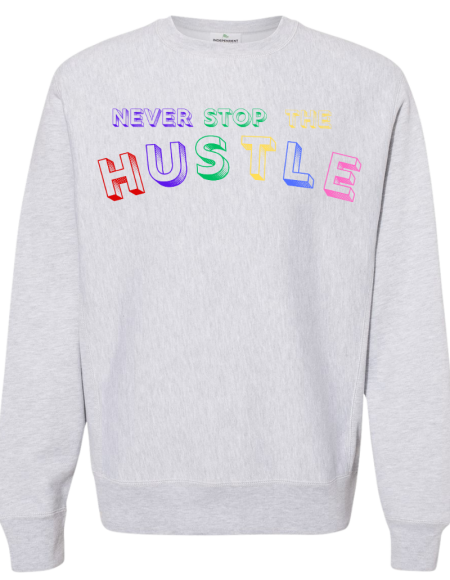 Sweatshirt Never Stop The Hustle
