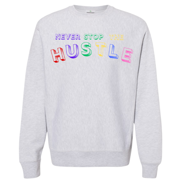 Sweatshirt Never Stop The Hustle