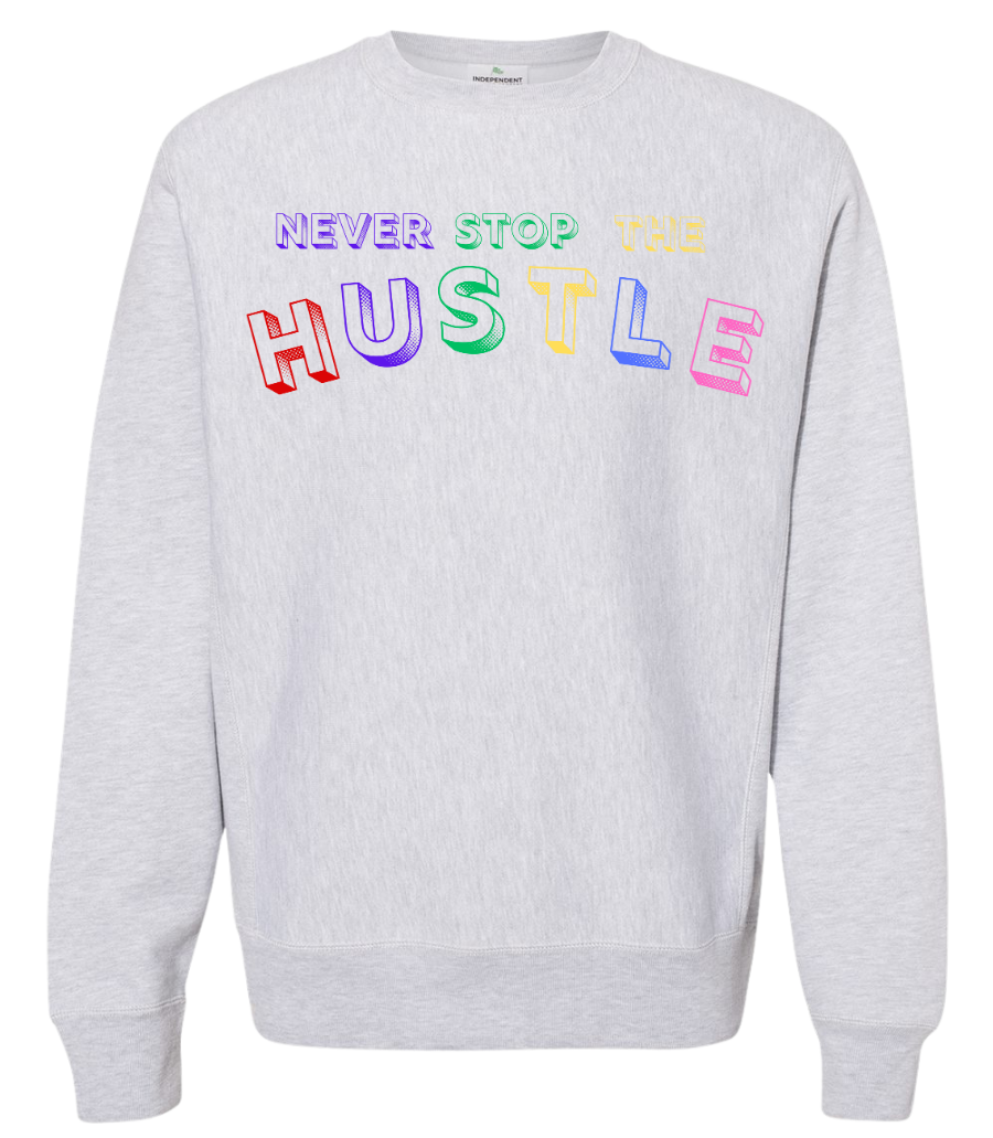 Sweatshirt Never Stop The Hustle