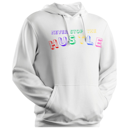 Hoodie Never Stop The Hustle