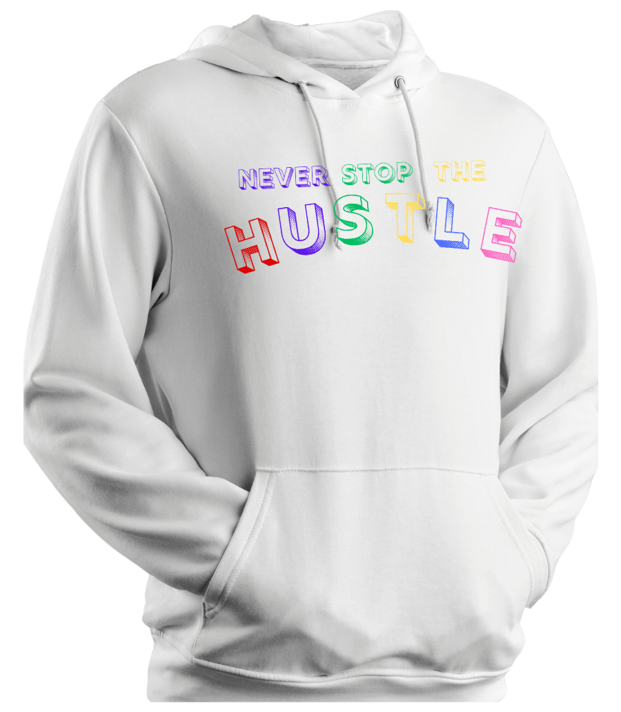 Hoodie Never Stop The Hustle